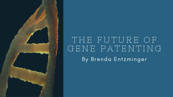 the future of gene patenting brenda entzminger